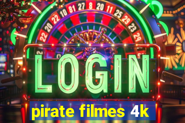 pirate filmes 4k